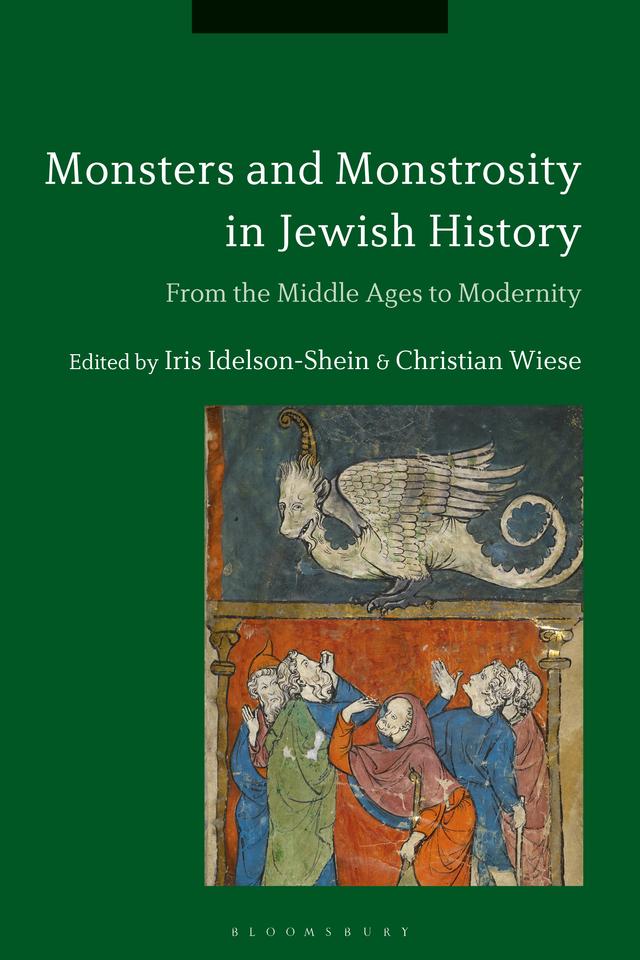 Monsters and Monstrosity in Jewish History by Christian Wiese, Iris Idelson-Shein