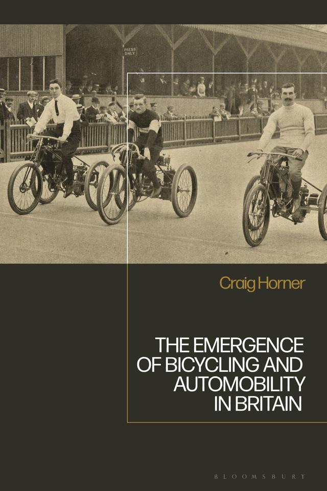 The Emergence of Bicycling and Automobility in Britain by Craig Horner
