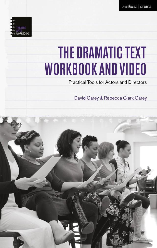 The Dramatic Text Workbook and Video by David Carey, Rebecca Clark Carey