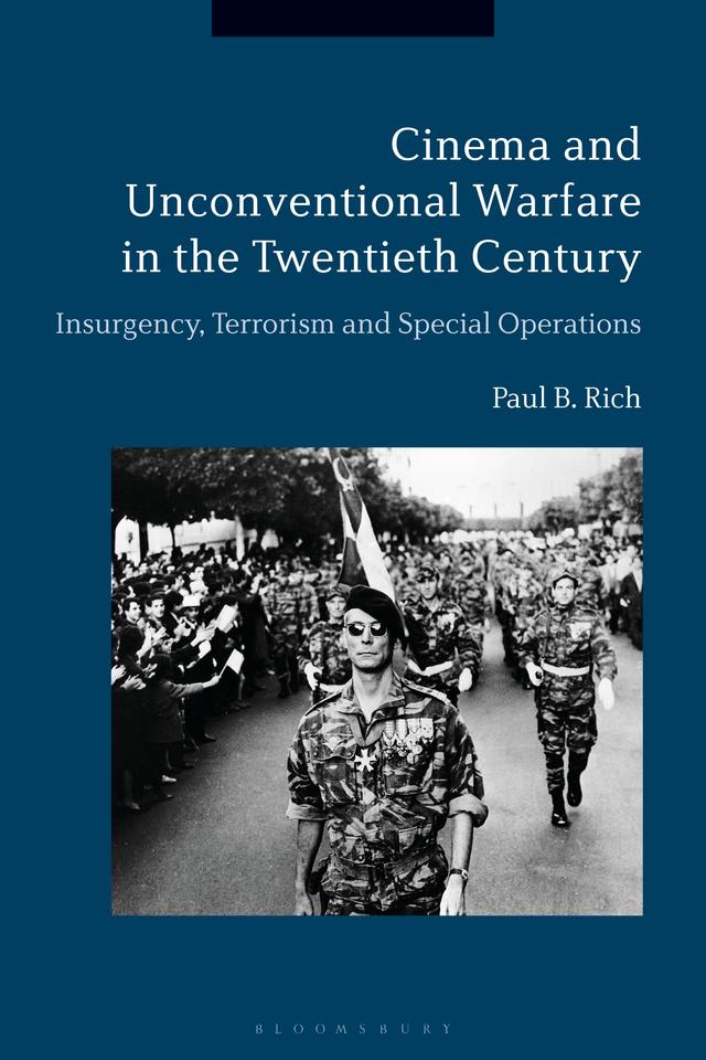 Cinema and Unconventional Warfare in the Twentieth Century by Paul B. Rich