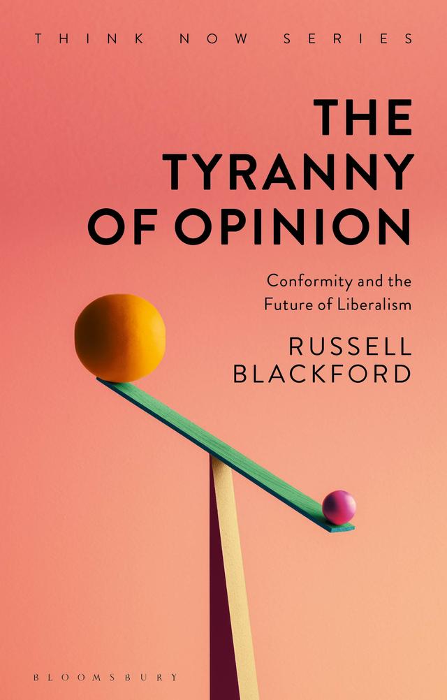 The Tyranny of Opinion by Russell Blackford