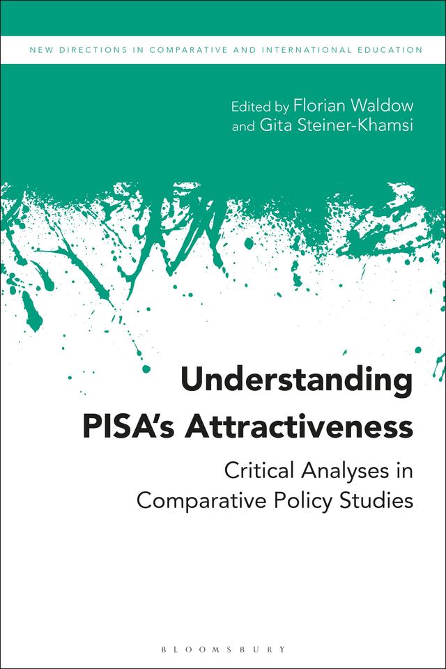 Understanding PISA’s Attractiveness by Florian Waldow, Gita Steiner-Khamsi