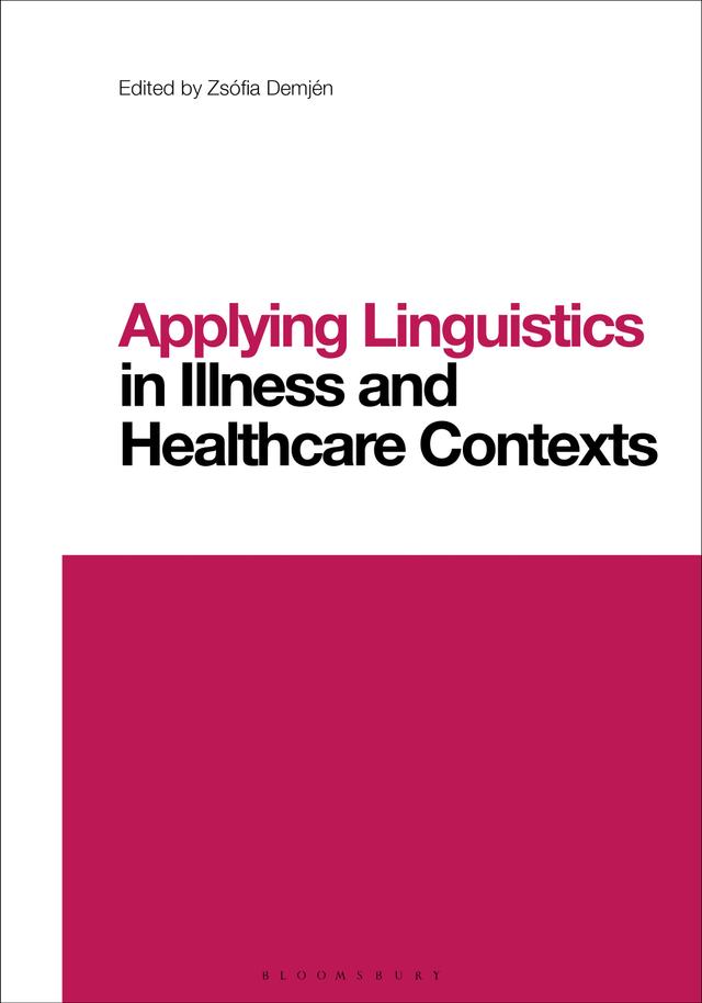 Applying Linguistics in Illness and Healthcare Contexts by Zsófia Demjén