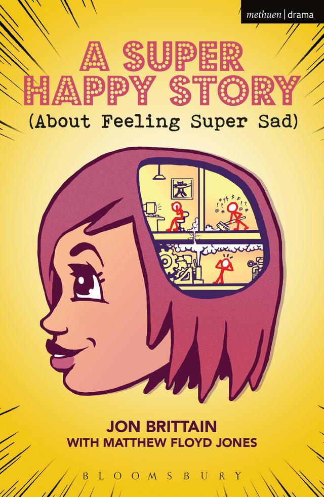 A Super Happy Story (About Feeling Super Sad) by Jon Brittain, Matthew Floyd Jones