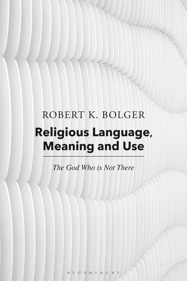 Religious Language, Meaning, and Use by Robert C. Coburn, Robert K. Bolger