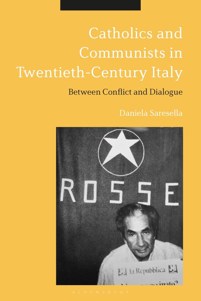 Catholics and Communists in Twentieth-Century Italy by Daniela Saresella