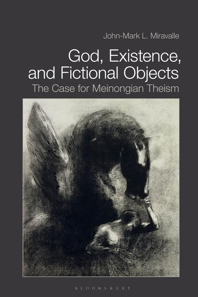 God, Existence, and Fictional Objects by John-Mark L. Miravalle