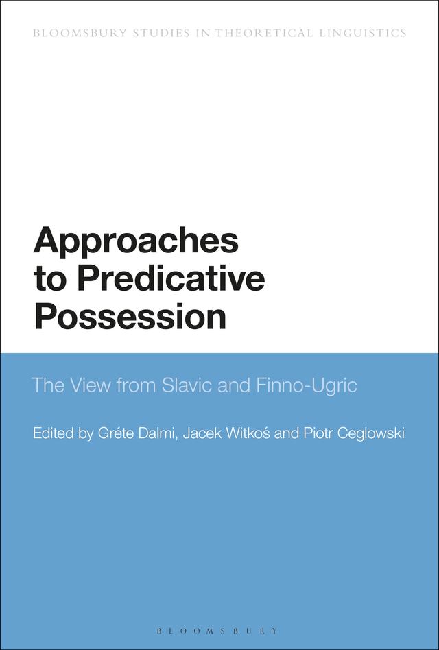 Approaches to Predicative Possession by Gréte Dalmi, Jacek Witkos, Piotr Ceglowski