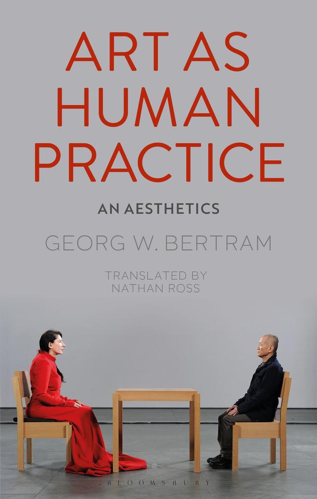 Art as Human Practice by Georg W. Bertram, Nathan Ross