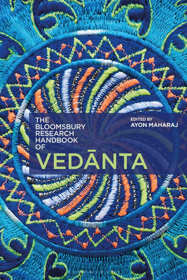 The Bloomsbury Research Handbook of Vedanta by Arindam Chakrabarti, Ayon Maharaj, Daniel Raveh, Francis X. Clooney, Jeffery D. Long, Stephen Phillips