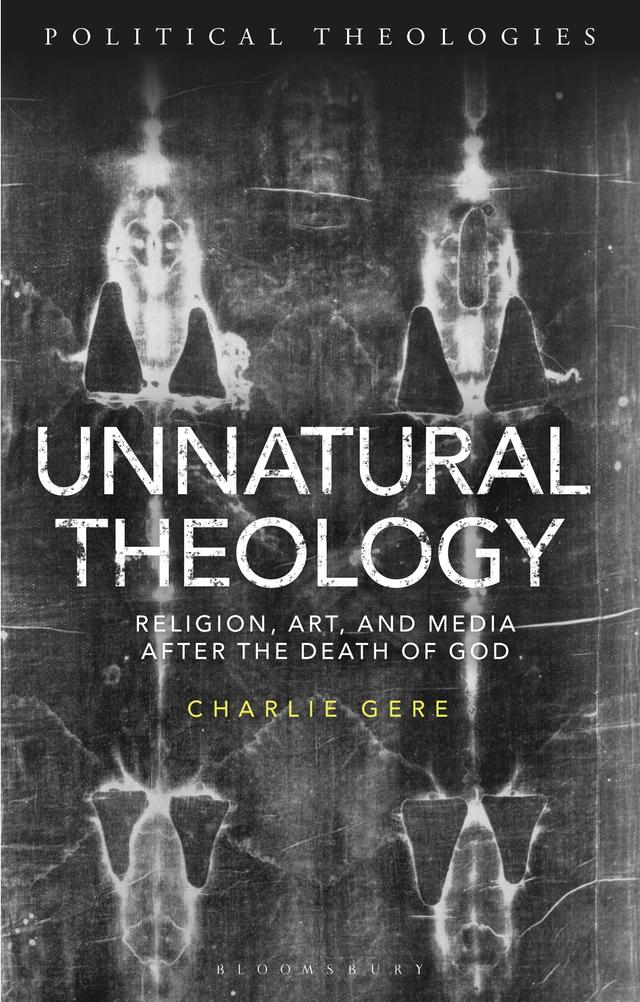 Unnatural Theology by Charlie Gere