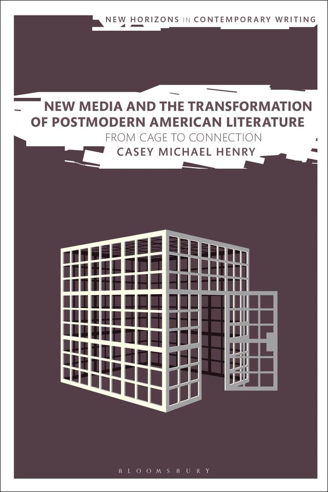 New Media and the Transformation of Postmodern American Literature by Casey Michael Henry