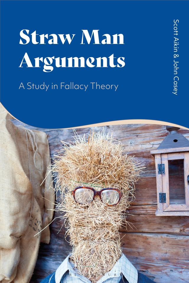 Straw Man Arguments by John Casey, Scott Aikin