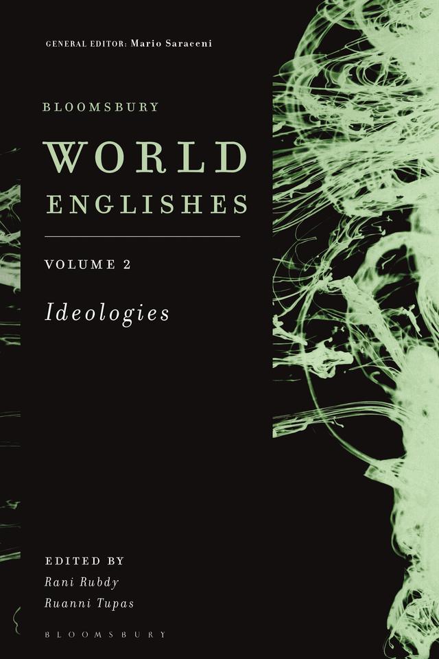 Bloomsbury World Englishes Volume 2: Ideologies by Mario Saraceni, Rani Rubdy, Ruanni Tupas