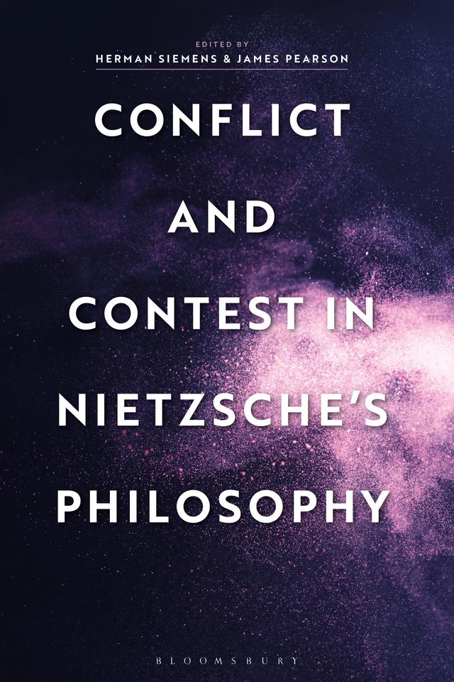 Conflict and Contest in Nietzsche's Philosophy by Herman Siemens, James Pearson