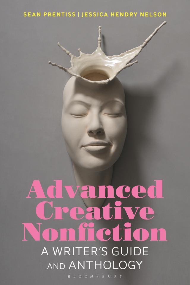 Advanced Creative Nonfiction by Jessica Hendry Nelson, Sean Prentiss