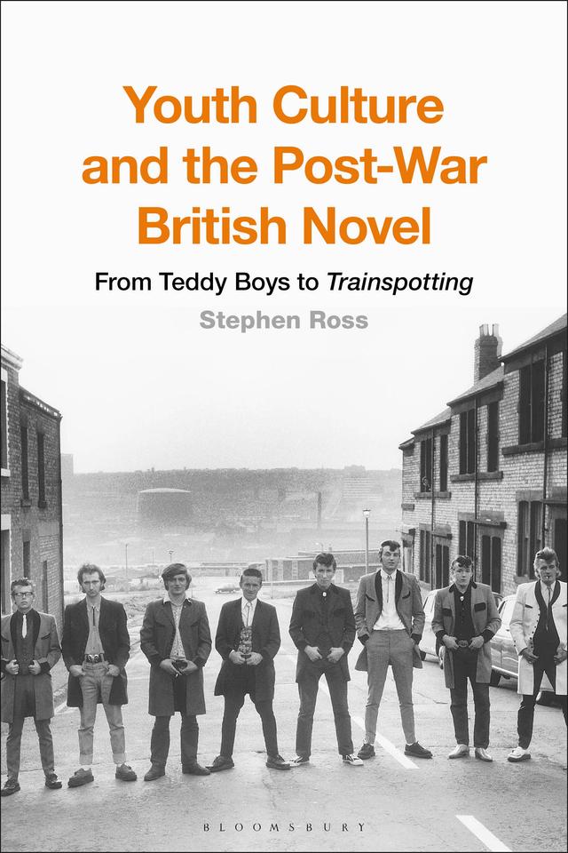 Youth Culture and the Post-War British Novel by Stephen Ross