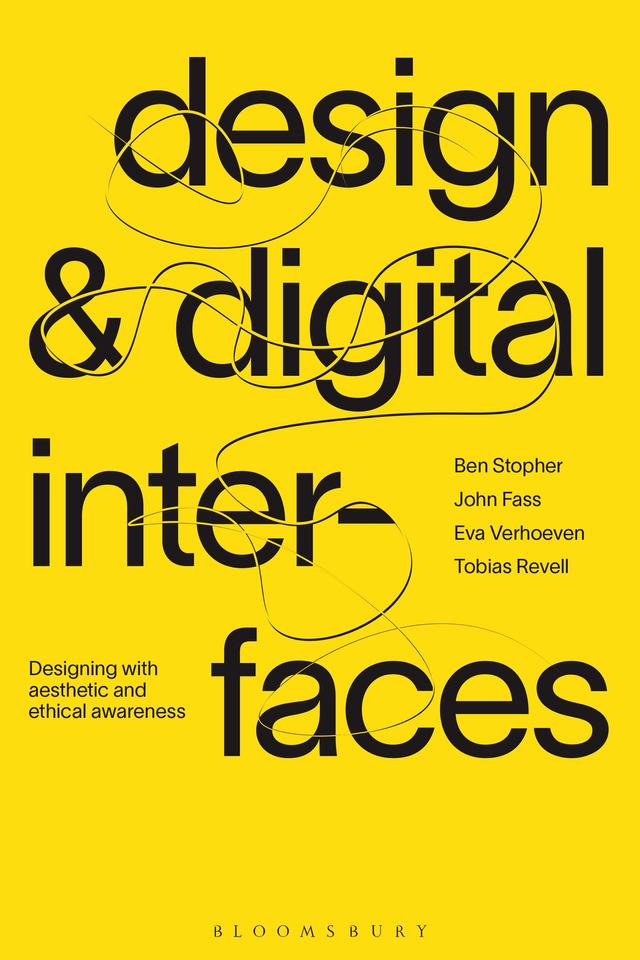 Design and Digital Interfaces by Ben Stopher, Eva Verhoeven, John Fass, Tobias Revell
