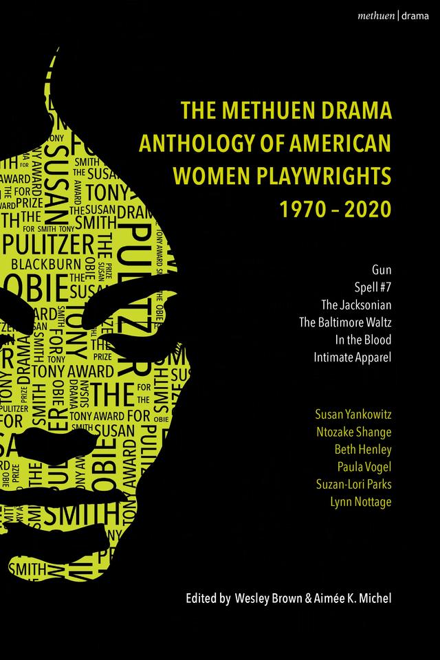 The Methuen Drama Anthology of American Women Playwrights: 1970 - 2020 by Aimée K. Michel, Beth Henley, Lynn Nottage, Ntozake Shange, Paula Vogel, Susan Yankowitz, Suzan-Lori Parks, Wesley Brown