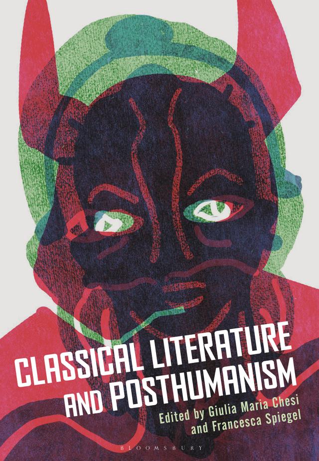 Classical Literature and Posthumanism by Francesca Spiegel, Giulia Maria Chesi