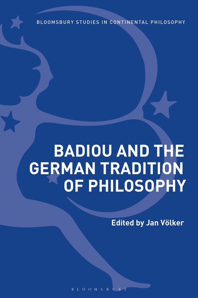 Badiou and the German Tradition of Philosophy by Jan Völker