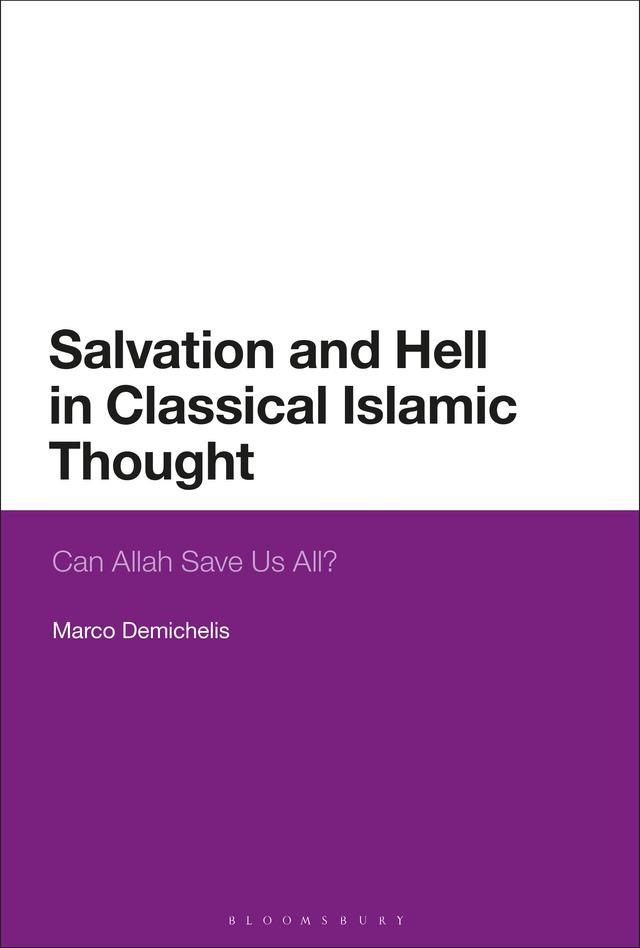 Salvation and Hell in Classical Islamic Thought by Marco Demichelis