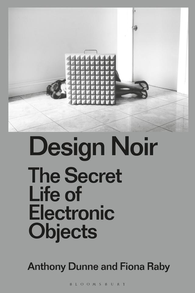 Design Noir by Anthony Dunne, Fiona Raby