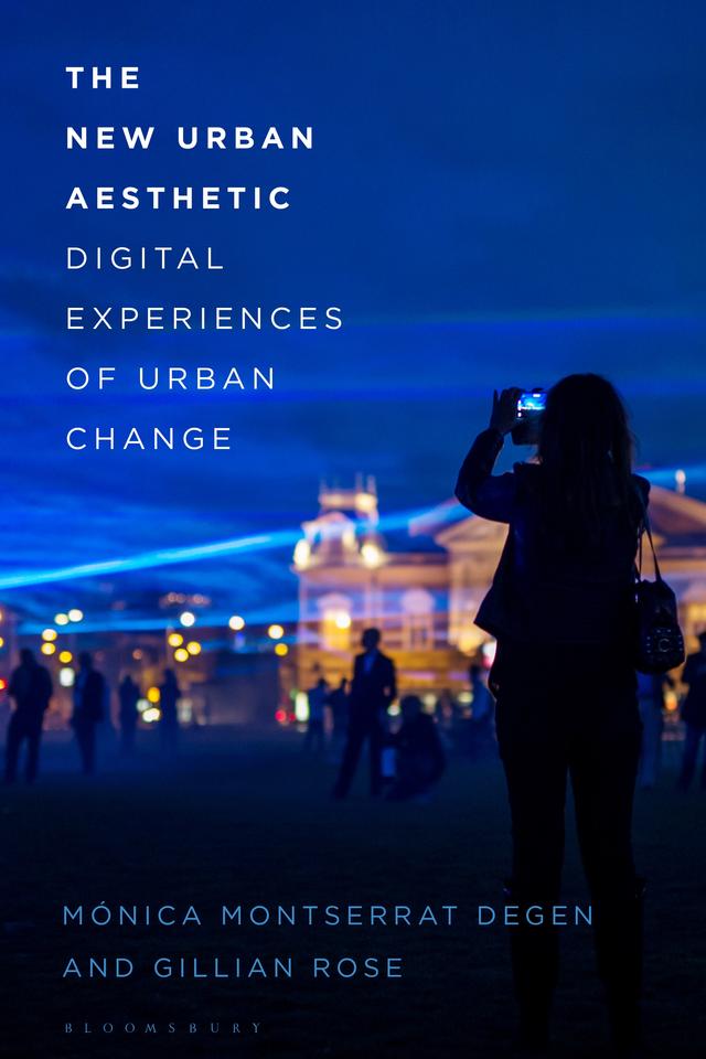 The New Urban Aesthetic by Gillian Rose, Mónica Montserrat Degen