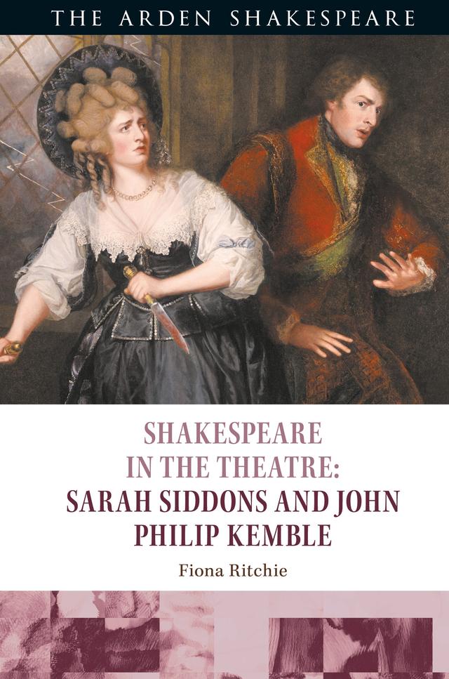 Shakespeare in the Theatre: Sarah Siddons and John Philip Kemble by Bridget Escolme, Farah Karim Cooper, Fiona Ritchie, Peter Holland