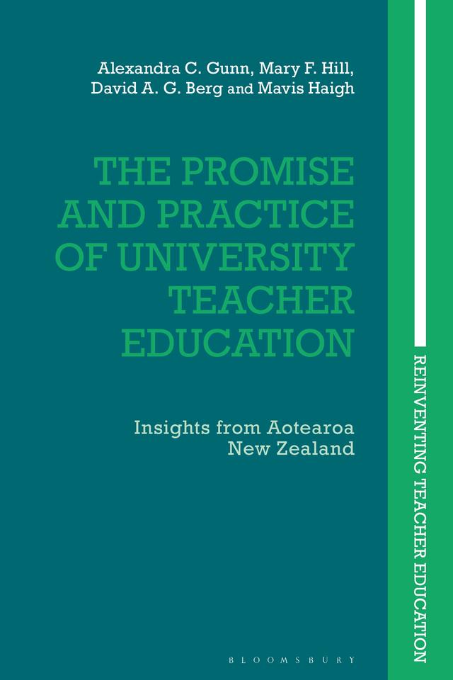 The Promise and Practice of University Teacher Education by Alexandra C. Gunn, David A. G. Berg, Mary F. Hill, Mavis Haigh