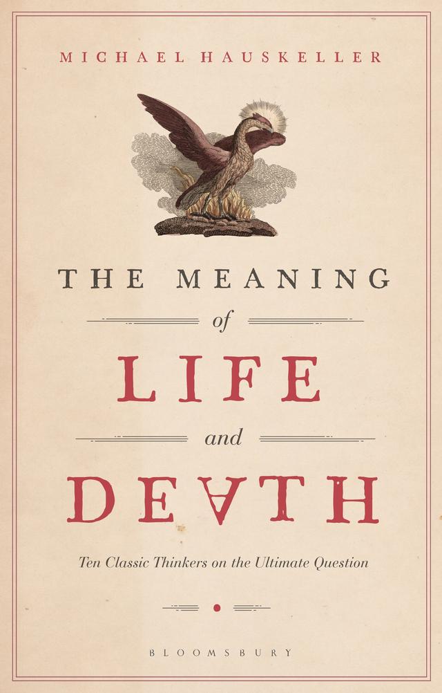 The Meaning of Life and Death by Michael Hauskeller