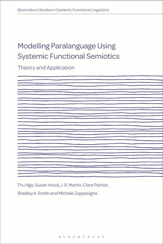 Modelling Paralanguage Using Systemic Functional Semiotics by Bradley A. Smith, Clare Painter, J. R. Martin, Michele Zappavigna, Susan Hood, Thu Ngo