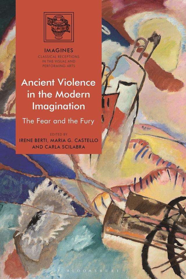Ancient Violence in the Modern Imagination by Carla Scilabra, Irene Berti, Maria G. Castello