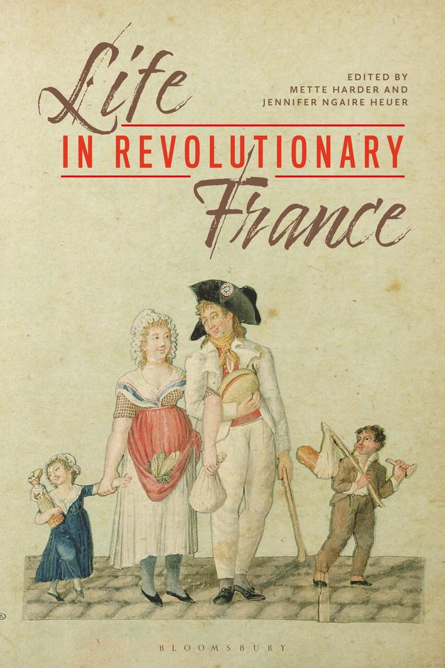 Life in Revolutionary France by Jennifer Ngaire Heuer, Mette Harder