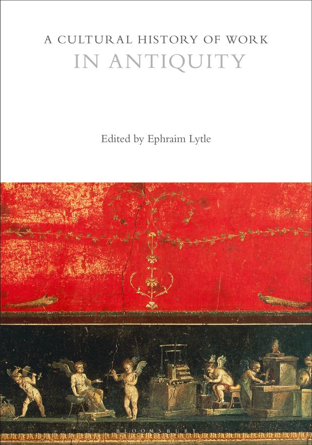 A Cultural History of Work in Antiquity by Ephraim Lytle
