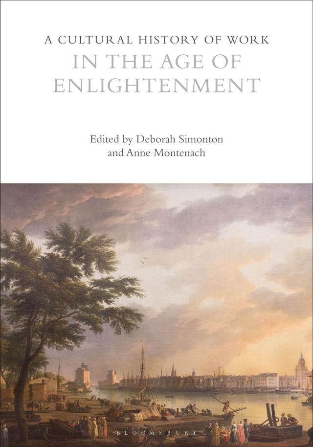 A Cultural History of Work in the Age of Enlightenment by Anne Montenach, Deborah Simonton