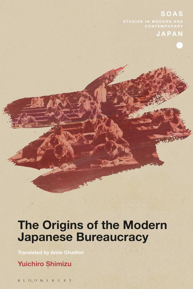 The Origins of the Modern Japanese Bureaucracy by Amin Ghadimi, Yuichiro Shimizu