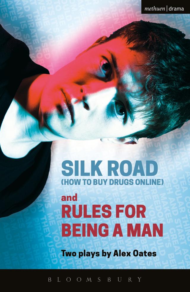 Silk Road (How to Buy Drugs Online) and Rules for Being a Man by Alex Oates