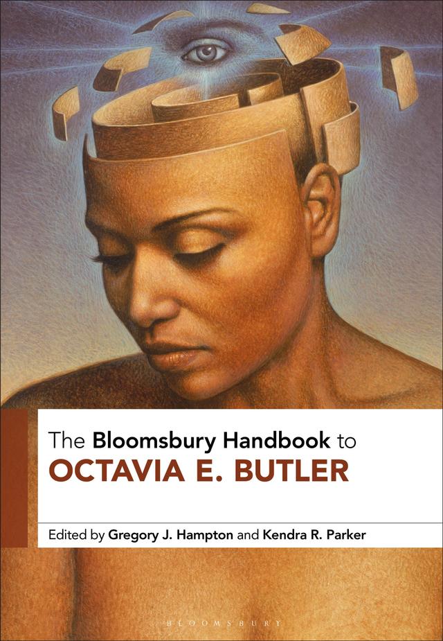 The Bloomsbury Handbook to Octavia E. Butler by Gregory J. Hampton, Kendra R. Parker