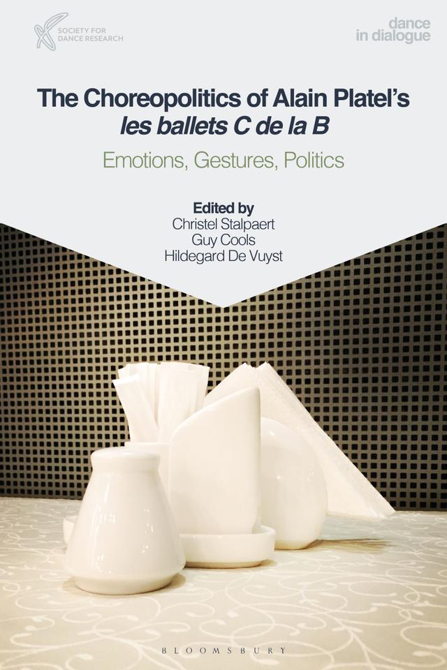The Choreopolitics of Alain Platel's les ballets C de la B by Christel Stalpaert, Guy Cools, Hildegard De Vuyst