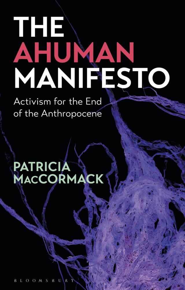 The Ahuman Manifesto by Patricia MacCormack