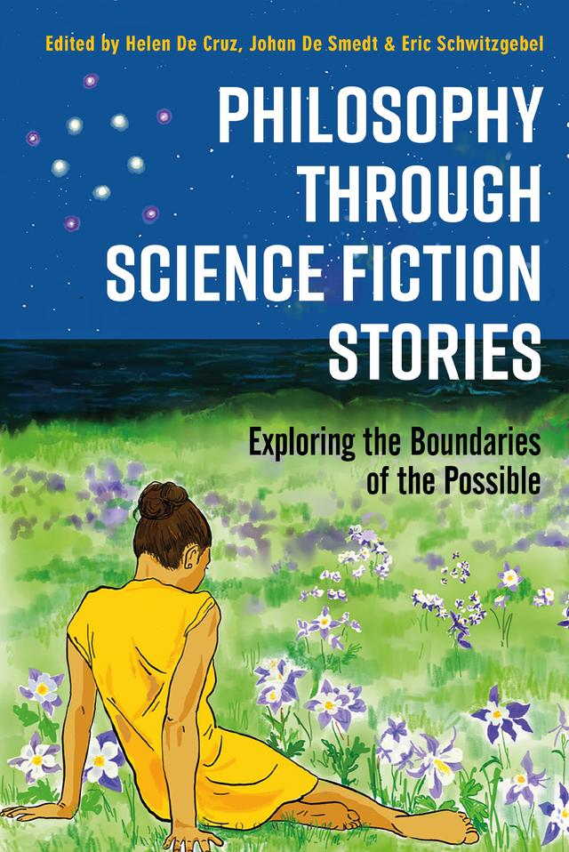 Philosophy through Science Fiction Stories by Eric Schwitzgebel, Helen De Cruz, Johan De Smedt