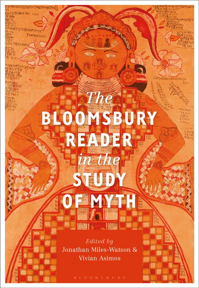 The Bloomsbury Reader in the Study of Myth by Jonathan Miles-Watson, Vivian Asimos