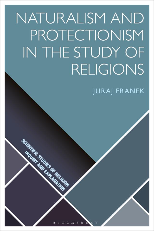 Naturalism and Protectionism in the Study of Religions by Juraj Franek