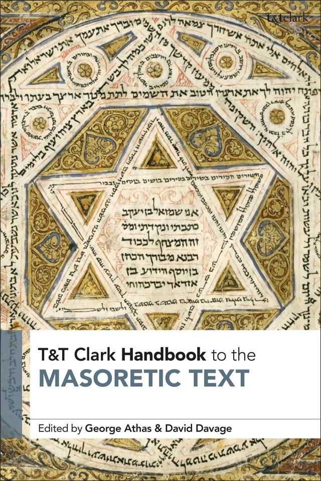 T&T Clark Handbook to the Masoretic Text by David Davage, George Athas
