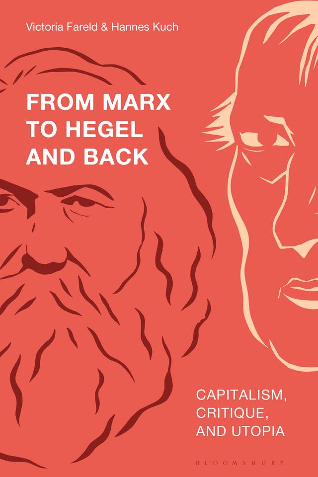 From Marx to Hegel and Back by Hannes Kuch, Victoria Fareld