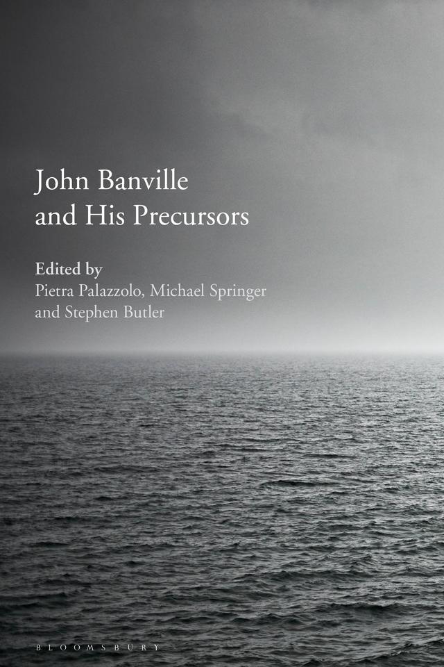 John Banville and His Precursors by Michael Springer, Pietra Palazzolo, Stephen Butler