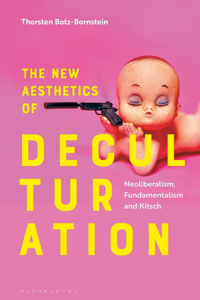 The New Aesthetics of Deculturation by Olivier Roy, Thorsten Botz-Bornstein
