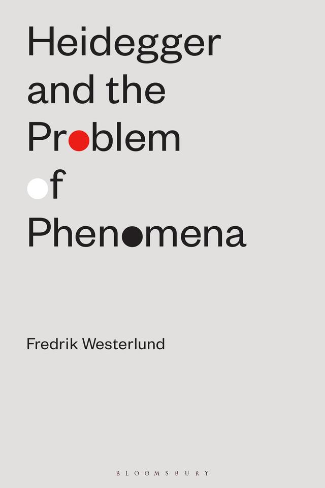 Heidegger and the Problem of Phenomena by Fredrik Westerlund