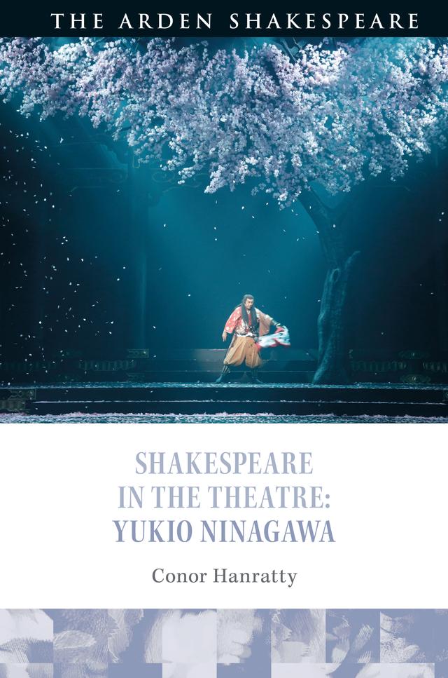 Shakespeare in the Theatre: Yukio Ninagawa by Bridget Escolme, Conor Hanratty, Farah Karim Cooper, Peter Holland